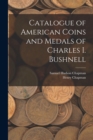 Catalogue of American Coins and Medals of Charles I. Bushnell - Book