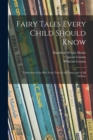 Fairy Tales Every Child Should Know : a Selection of the Best Fairy Tales of All Times and of All Authors - Book