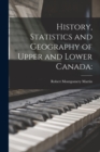 History, Statistics and Geography of Upper and Lower Canada - Book