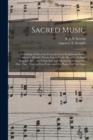 Sacred Music : ... Consisting of Selections From the Great English and Italian Masters, Handel, Purcel, Green, Croft, Marcello, Steffani, Pergolese &c.: the Whole Selected, Adapted & Arranged for One, - Book