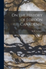 On the History of Eozooen Canadense [microform] - Book