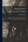 President Lincoln's Views : an Important Letter on the Principles Involved in the Vallandigham Case; Correspondence in Relation to the Democratic Meeting, at Albany, N.Y - Book