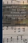Holy Voices for the Sunday School, and Other Services of the Church - Book