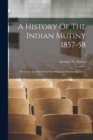 A History Of The Indian Mutiny 1857-58 : Reviewed And Illustrated From Original Documents, Vol. 2; 2 - Book