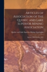Articles of Association of the Quebec and Lake Superior Mining Association [microform] : Quebec, 20th October, 1846 - Book
