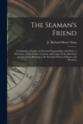 The Seaman's Friend : Containing a Treatise on Practical Seamanship, With Plates, a Dictionary of Sea Terms, Customs and Usages of the Merchant Service, Laws Relating to the Practical Duties of Master - Book