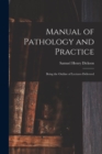 Manual of Pathology and Practice : Being the Outline of Lectures Delivered - Book