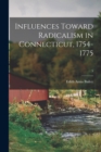 Influences Toward Radicalism in Connecticut, 1754-1775; 5 - Book