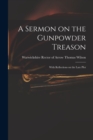 A Sermon on the Gunpowder Treason : With Reflections on the Late Plot - Book