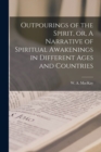 Outpourings of the Spirit, or, A Narrative of Spiritual Awakenings in Different Ages and Countries [microform] - Book