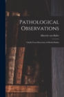 Pathological Observations : Chiefly From Dissections of Morbid Bodies - Book