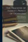 The Tragedie of Hamlet, Prince of Denmarke; a Study With the Text of the Folio of 1623 - Book