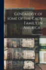 Genealogy of Some of the Cady Family in America .. - Book