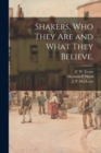 Shakers, Who They Are and What They Believe. - Book