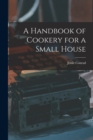 A Handbook of Cookery for a Small House - Book