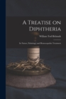 A Treatise on Diphtheria : Its Nature, Pathology, and Homoeopathic Treatment - Book