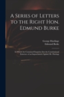 A Series of Letters to the Right Hon. Edmund Burke; in Which Are Contained Enquiries Into the Constitutional Existence of an Impeachment Against Mr. Hastings - Book