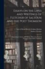 Essays on the Lives and Writings of Fletcher of Saltoun and the Poet Thomson : Biographical, Critical, and Political. With Some Pieces of Thomson's Never Before Published - Book