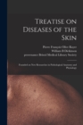 Treatise on Diseases of the Skin : Founded on New Researches in Pathological Anatomy and Physiology - Book