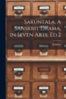 Sakuntala, A Sanskrit Drama, in Seven Arts, Ed.2 - Book