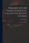 Remarks on Mr Paine's Pamphlet, Called The Rights of Man : in a Letter to a Friend - Book