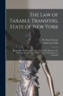 The Law of Taxable Transfers, State of New York : Being Article X of Chapter 908, Laws of 1896, Known as the Tax Law and as Chapter XXIV of the General Laws, as Amended - Book
