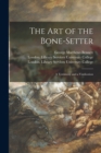 The Art of the Bone-setter [electronic Resource] : a Testimony and a Vindication - Book