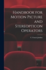 Handbook for Motion Picture and Stereopticon Operators - Book