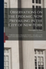 Observations on the Epidemic Now Prevailing in the City of New-York : Called the Asiatic or Spasmodic Cholera: With Advice to the Planters of the South, for the Medical Treatment of Their Slaves - Book