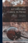 A Christmas Carol in Prose [microform] : Being a Ghost Story of Christmas - Book