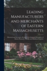 Leading Manufacturers and Merchants of Eastern Massachusetts : Historical and Descriptive Review of the Industrial Enterprises of Bristol, Plymouth, Norfolk, and Middlesex Counties - Book