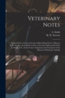 Veterinary Notes [microform] : Printed From a Corrected Copy of Short-hand Notes Taken by R.W. Stewart, of an Entire Course of Lectures Delivered by Prof. A. Smith, V.S., on the Causes, Symptoms and T - Book