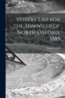 Voters' List for the Township of North Oxford, 1885 [microform] - Book