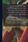 Year Book of the Society, Sons of the Revolution, in the Commonwealth of Kentucky, 1894-1913 : and Catalogue of Military Land Warrants Granted by the Commonwealth of Virginia to Soldiers and Sailors o - Book