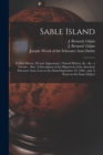 Sable Island : Its Past History, Present Appearance, Natural History, &c., &c., a Lecture: Also, A Description of the Shipwreck of the American Schooner Arno, Lost on the Island September 19, 1846: an - Book