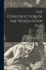 The Construction of the Wood-hoop Silo; C173 rev 1918 - Book
