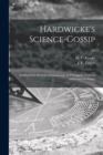 Hardwicke's Science-gossip : an Illustrated Medium of Interchange and Gossip for Students and Lovers of Nature; 16 - Book