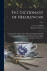 The Dictionary of Needlework : an Encyclopaedia of Artistic, Plain, and Fancy Needlework Dealing Fully With the Details of All the Stitches Employed, the Method of Working, the Materials Used, the Mea - Book