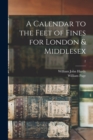 A Calendar to the Feet of Fines for London & Middlesex; 2 - Book