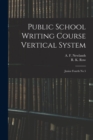 Public School Writing Course Vertical System : Junior Fourth No 5 - Book