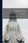 Creation; or, The Biblical Cosmogony in the Light of Modern Science - Book