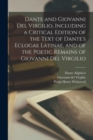 Dante and Giovanni Del Virgilio, Including a Critical Edition of the Text of Dante's Eclogae Latinae, and of the Poetic Remains of Giovanni Del Virgilio - Book
