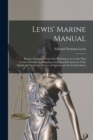 Lewis' Marine Manual [microform] : Being a Summary of the Law Relating to or in Any Way Connected With the Shipping and Mercantile Interests of the Inland and Sea-coast Waters of Canada and the United - Book