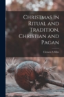 Christmas in Ritual and Tradition, Christian and Pagan [microform] - Book