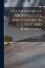 Photographs of Architecture and Scenery in Gujarat and Rajputana - Book