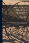 Walter of Henley's Husbandry : Together With an Anonymous Husbandry, Seneschaucie, and Robert Grosseteste's Rules - Book