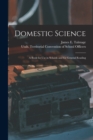 Domestic Science : a Book for Use in Schools and for General Reading - Book