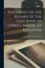 Statement of the Affairs of the Late Bank of Upper Canada, at Kingston [microform] : Taken From Authentic Documents - Book