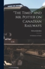 "The Times" and Mr. Potter on Canadian Railways [microform] : a Criticism on Critics - Book