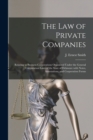 The Law of Private Companies : Relating to Business Corporations Organized Under the General Corporation Laws of the State of Delaware With Notes, Annotations, and Corporation Forms - Book